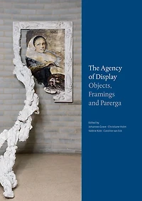 Parerga und Paratexte / The Agency of Display: Wie Dinge zur Sprache kommen. Praktiken und Prasentationsformen in Goethes Sammlungen / Objects, Framings and Parerga