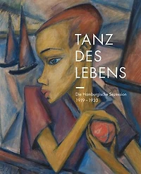Tanz des Lebens: Die Hamburgische Sezession 1919-1933