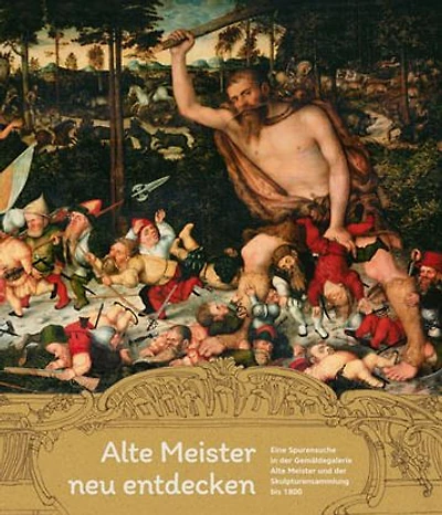 Alte Meister neu entdecken: Eine Spurensuche in der Gemaldegalerie Alte Meister und der Skulpturensammlung bis 1800