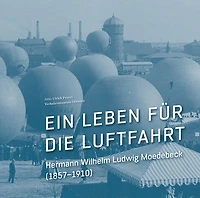 Ein Leben fur die Luftfahrt: Hermann Wilhelm Ludwig Moedebeck (1857-1910)