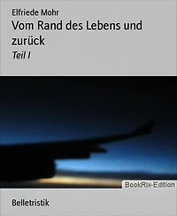 Vom Rand des Lebens und zurück: Teil I