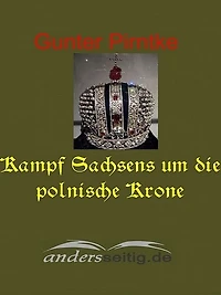 Kampf Sachsens um die polnische Krone