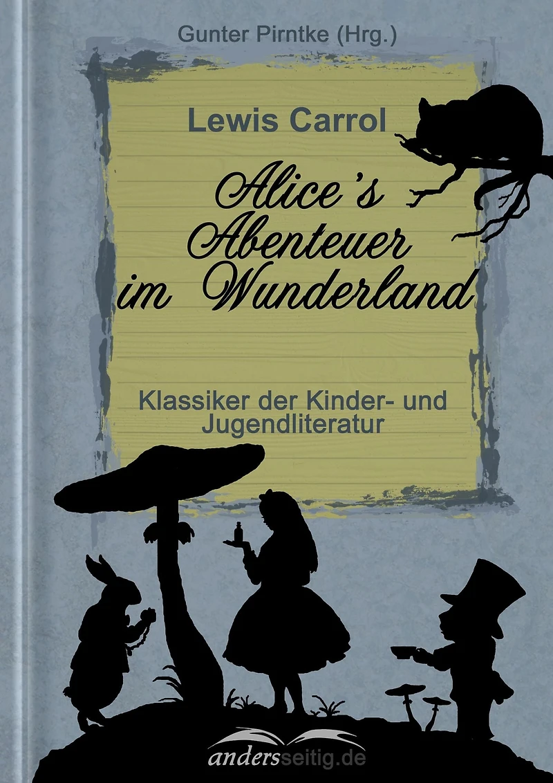Alice's Abenteuer im Wunderland: Klassiker der Kinder- und Jugendliteratur