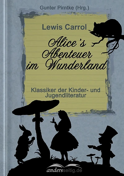 Alice's Abenteuer im Wunderland: Klassiker der Kinder- und Jugendliteratur