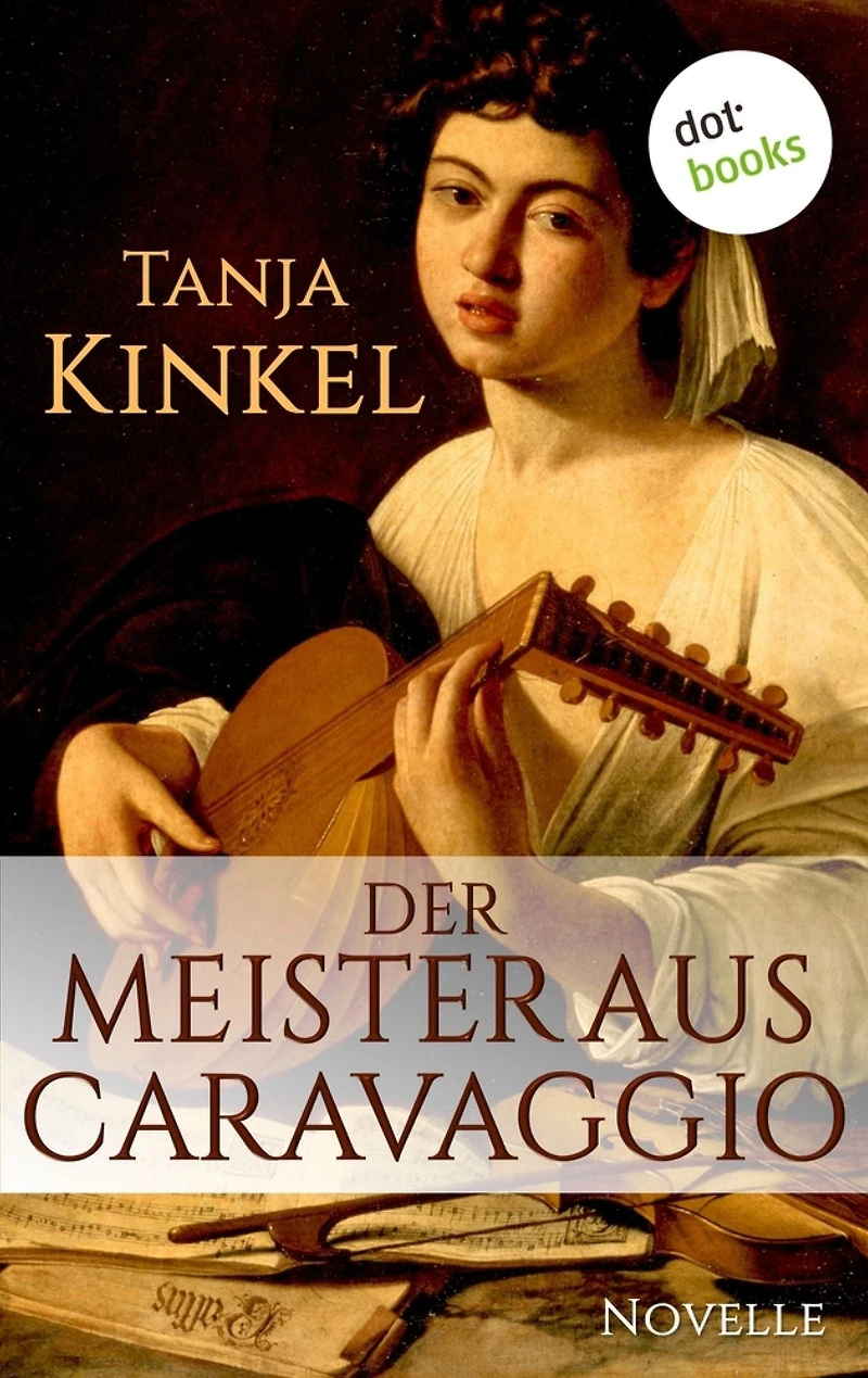 Der Meister aus Caravaggio: Novelle