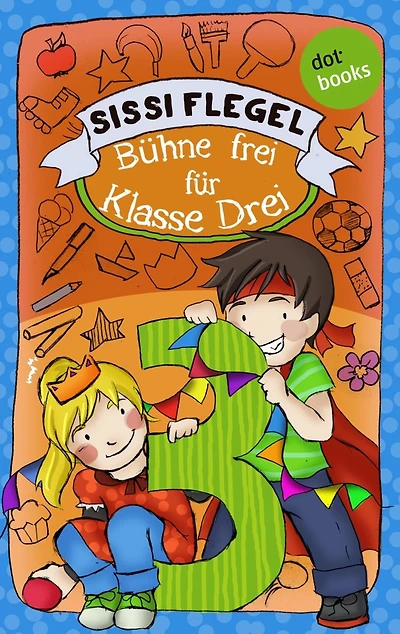 Schülerstreich und Lehrerschreck - Band 1: Bühne frei für Klasse Drei