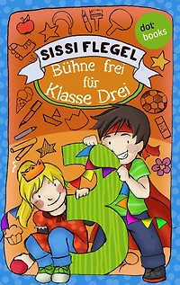 Schülerstreich und Lehrerschreck - Band 1: Bühne frei für Klasse Drei