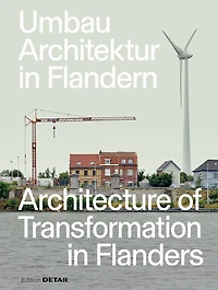 Umbau-Architektur in Flandern/Architecture of Transformation in Flanders