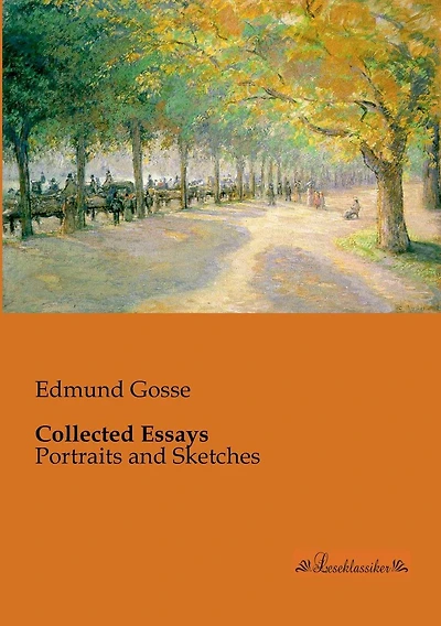 Collected Essays: Portraits and Sketches