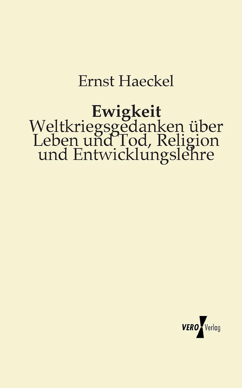 Ewigkeit - Weltkriegsgedanken Ã¯Â¿Â½ber Leben und Tod, Religion Entwicklungslehre