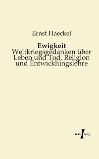Ewigkeit - Weltkriegsgedanken Ã¯Â¿Â½ber Leben und Tod, Religion Entwicklungslehre
