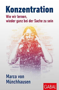 Konzentration: Wie wir lernen, wieder ganz bei der Sache zu sein (Abridged)