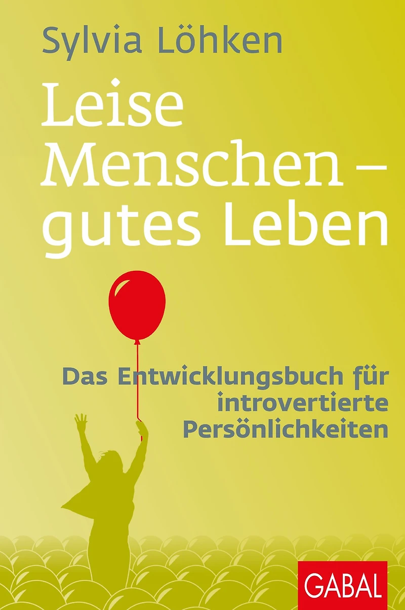 Leise Menschen - gutes Leben: Das Entwicklungsbuch für introvertierte Persönlichkeiten (Abridged)