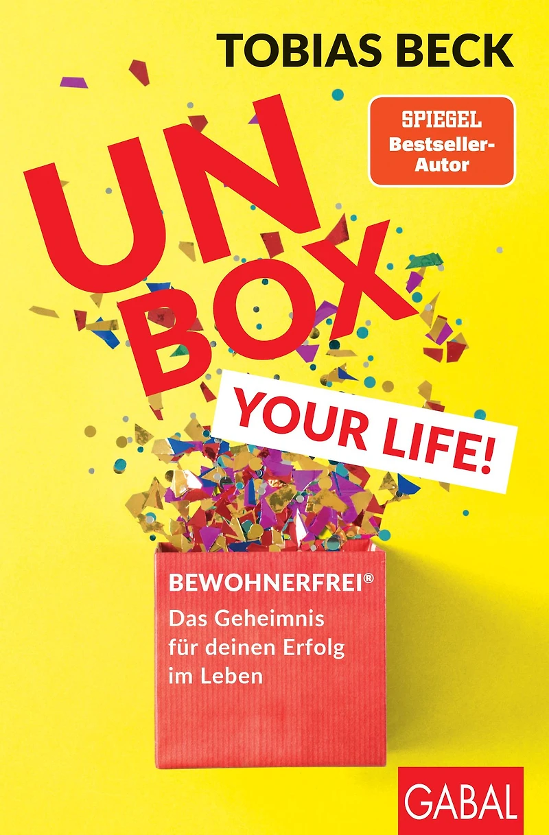 Unbox your Life!: BEWOHNERFREI®: Das Geheimnis für deinen Erfolg im Leben