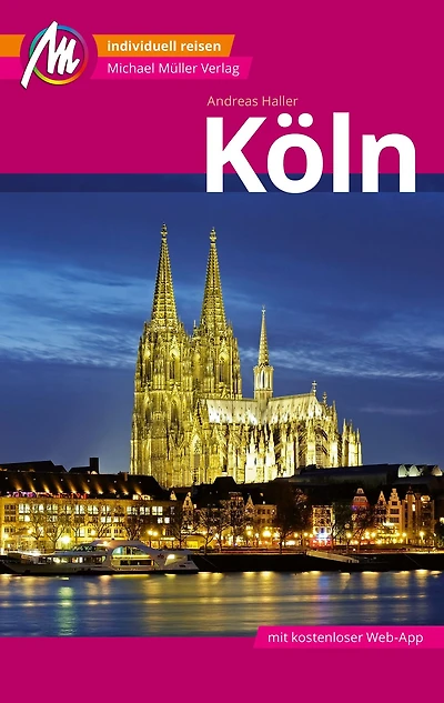 Köln MM-City Reiseführer Michael Müller Verlag: Individuell reisen mit vielen praktischen Tipps und Web-App mmtravel.com