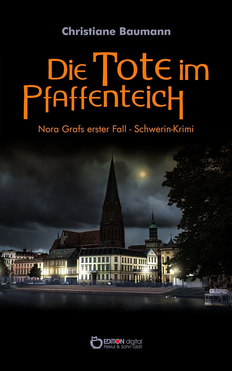 Die Tote im Pfaffenteich: Nora Grafs erster Fall - Schwerin-Krimi