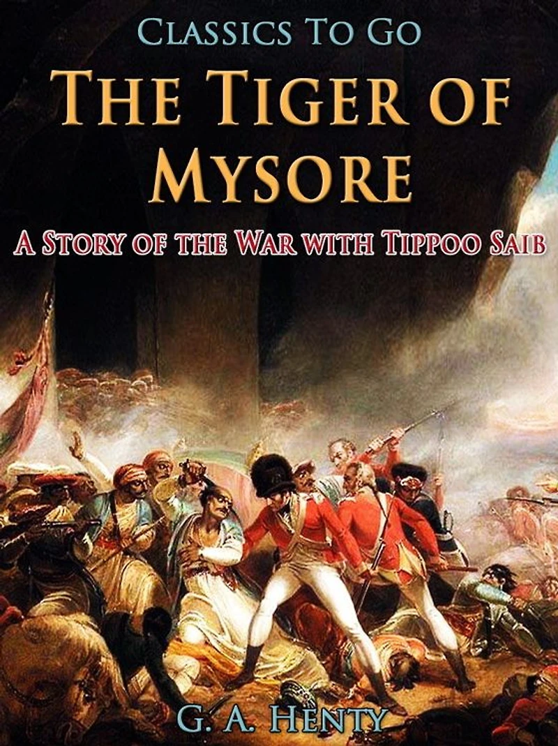 Tiger of Mysore: A Story the War with Tippoo Saib