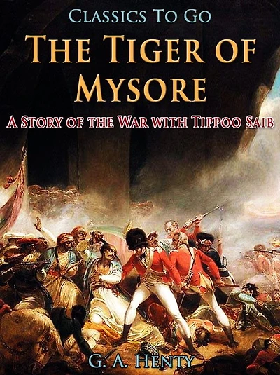 Tiger of Mysore: A Story the War with Tippoo Saib