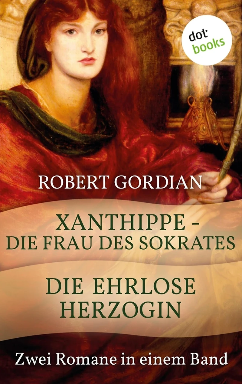 Xanthippe - Die Frau des Sokrates & Die ehrlose Herzogin: Zwei historische Romane in einem Band