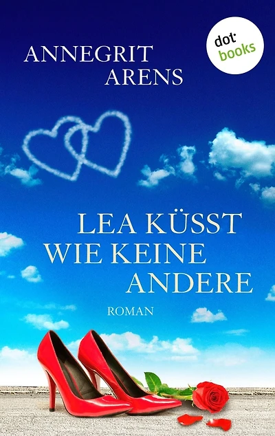 Lea küsst wie keine andere: Roman