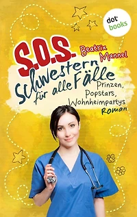 SOS - Schwestern für alle Fälle - Band 5: Prinzen, Popstars, Wohnheimpartys: Roman
