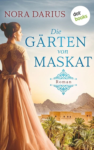Die Gärten von Maskat: Roman