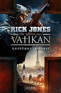 ENTFÜHRT PARIS (Die Ritter des Vatikan 5): Thriller