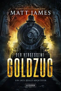 DER VERGESSENE GOLDZUG: Thriller, Abenteuer