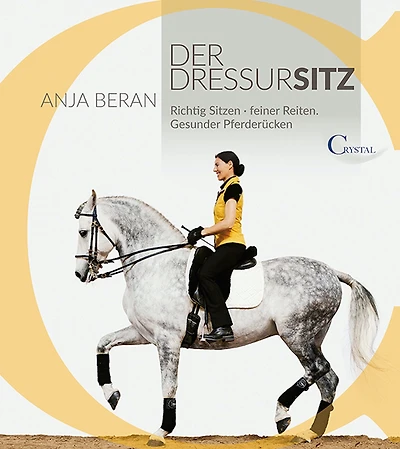 Der Dressursitz: Richtig sitzen - Feiner Reiten - Gesunder Pferderücken