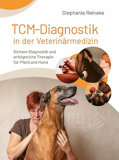 TCM-Diagnostik in der Veterinärmedizin: Sichere Diagnostik und erfolgreiche Therapie für Pferd und Hund