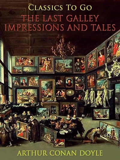 The Last Galley: Impressions and Tales (World Classics, Unabridged)