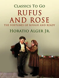 Rufus and Rose; Or, The Fortunes of Rough Ready