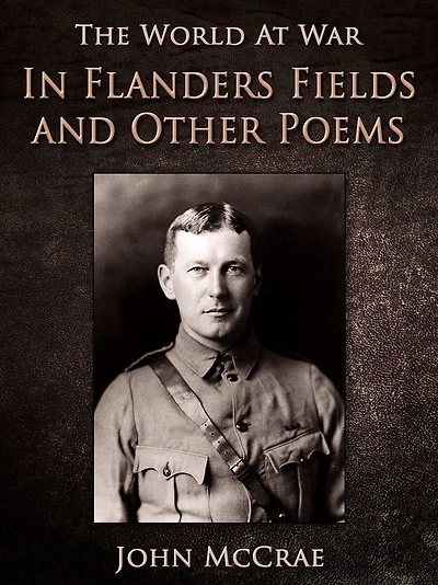 Flanders Fields And Other Poems