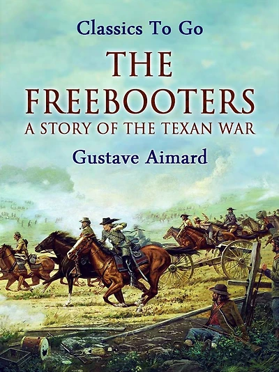 the Freebooters: A Story of Texan War