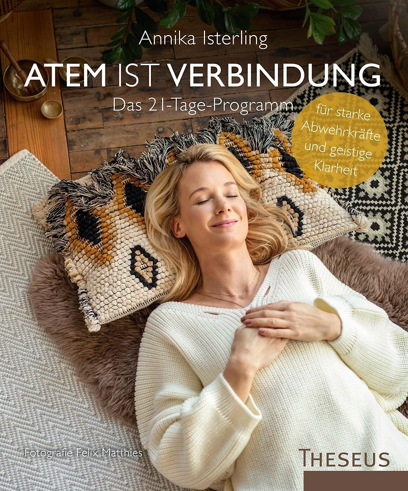 Atem ist Verbindung: Das 21-Tage-Programm für starke Abwehrkräfte und geistige Klarheit
