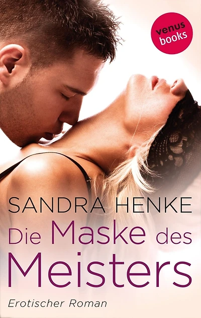 Die Maske des Meisters: Erotischer Roman