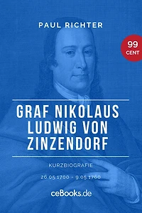 Graf Nikolaus Ludwig von Zinzendorf 1700 - 1760: Kurzbiografie