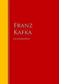 La metamorfosis: Biblioteca de Grandes Escritores