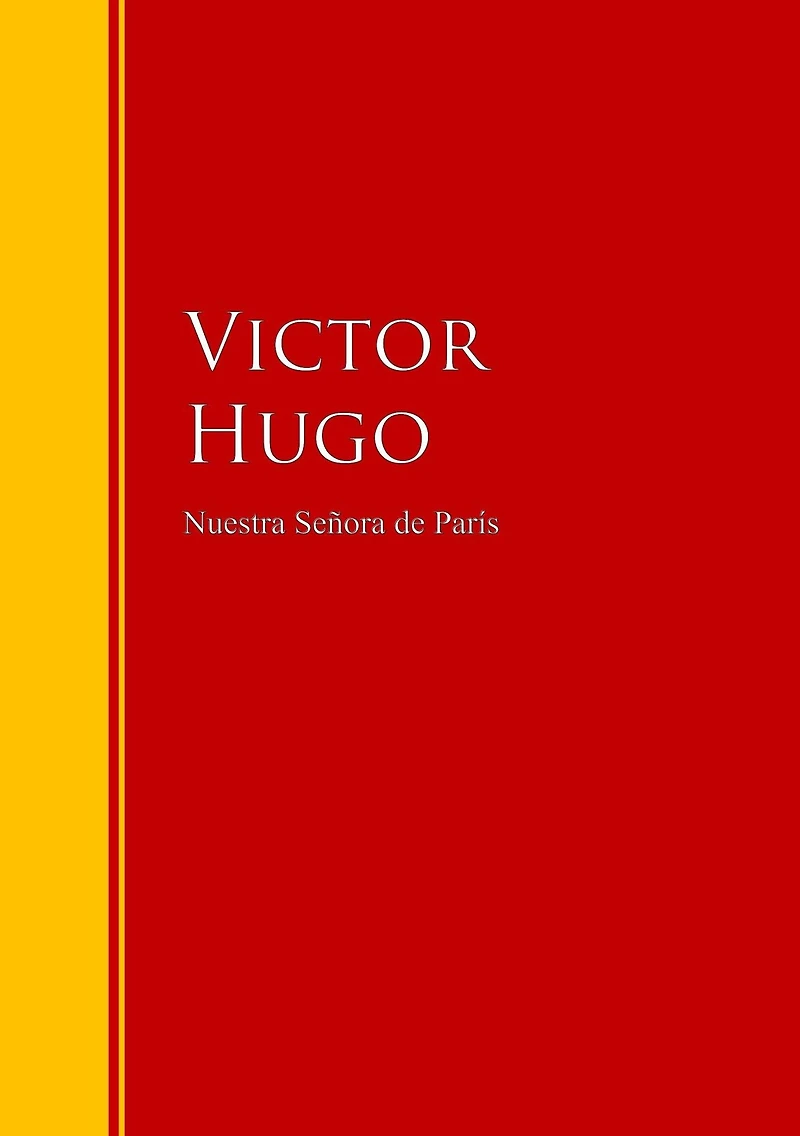 Nuestra Señora de París: Biblioteca de Grandes Escritores