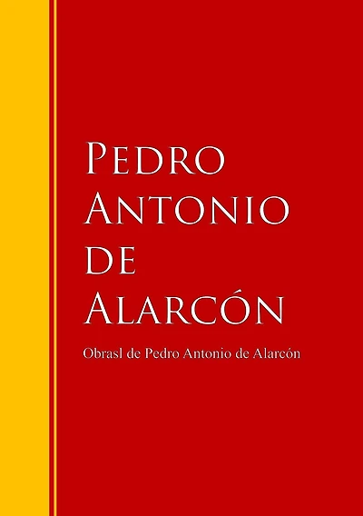 Obras - Colección de Pedro Antonio de Alarcón: Biblioteca de Grandes Escritores