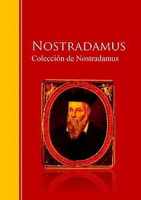 Colección de Nostradamus: Biblioteca de Grandes Escritores
