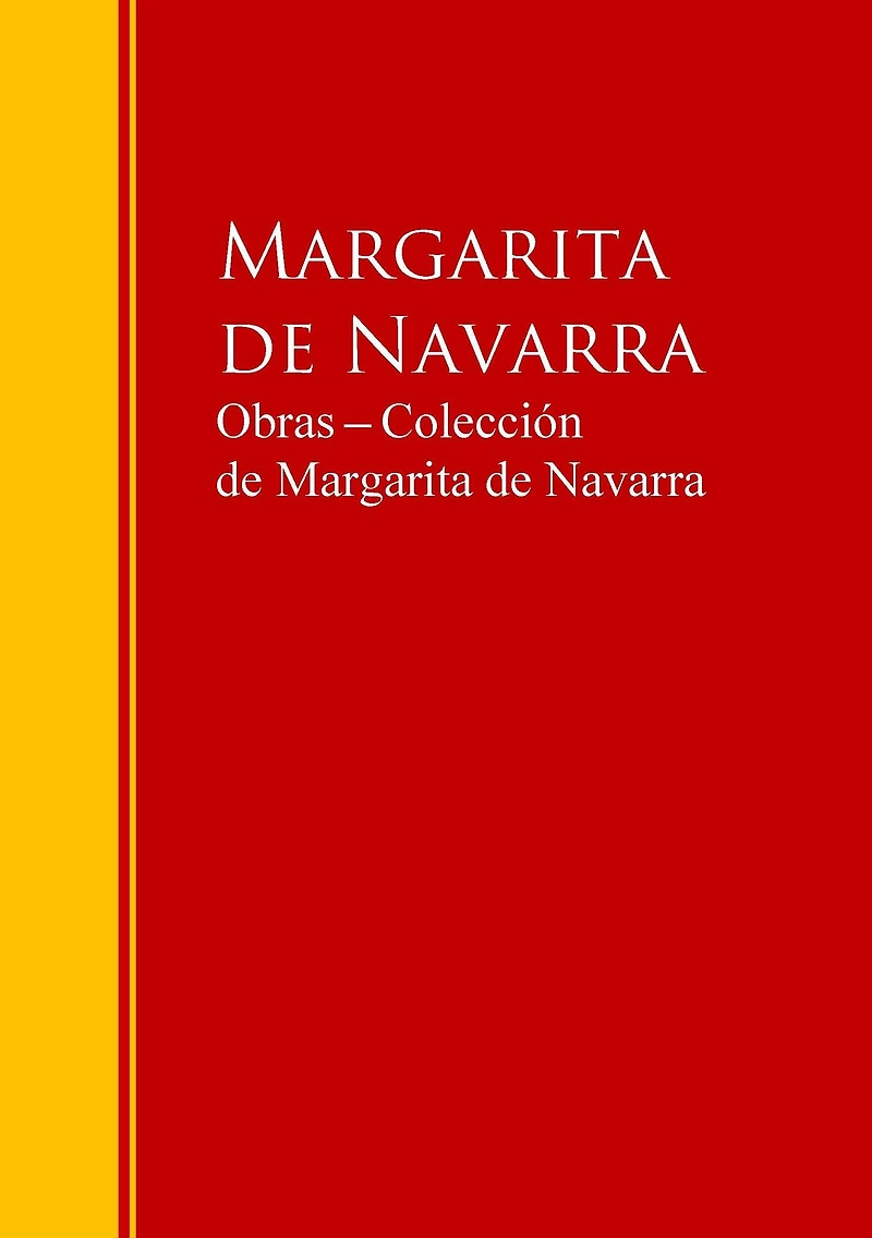 Obras ? Colección de Margarita de Navarra: Biblioteca de Grandes Escritores