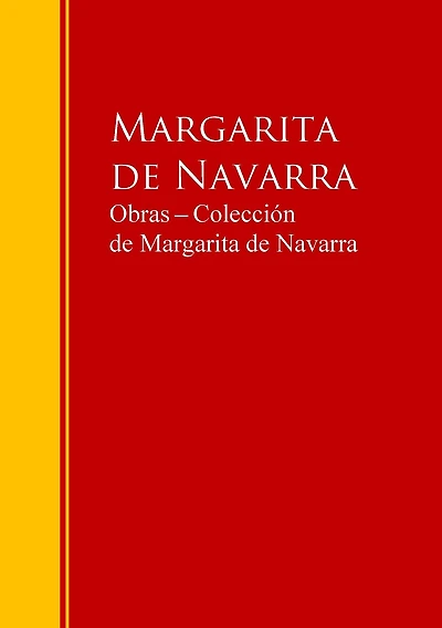 Obras ? Colección de Margarita de Navarra: Biblioteca de Grandes Escritores