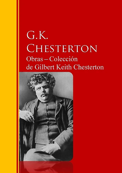 Obras ? Colección de Gilbert Keith Chesterton: Biblioteca de Grandes Escritores