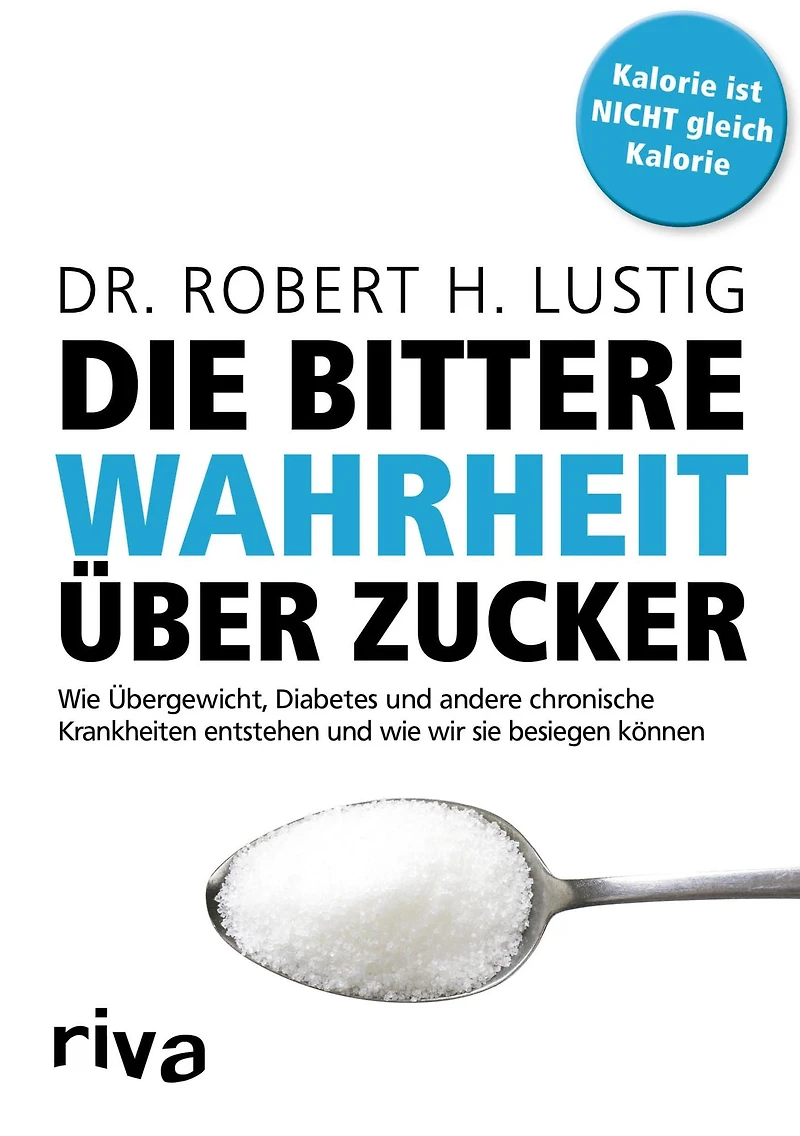 Die bittere Wahrheit über Zucker: wie Übergewicht, Diabetes und andere chronische Krankheiten entstehen wir sie besiegen können (Abridged)