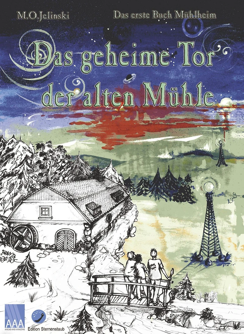 Das geheime Tor der alten Mühle: erste Buch Mühlheim