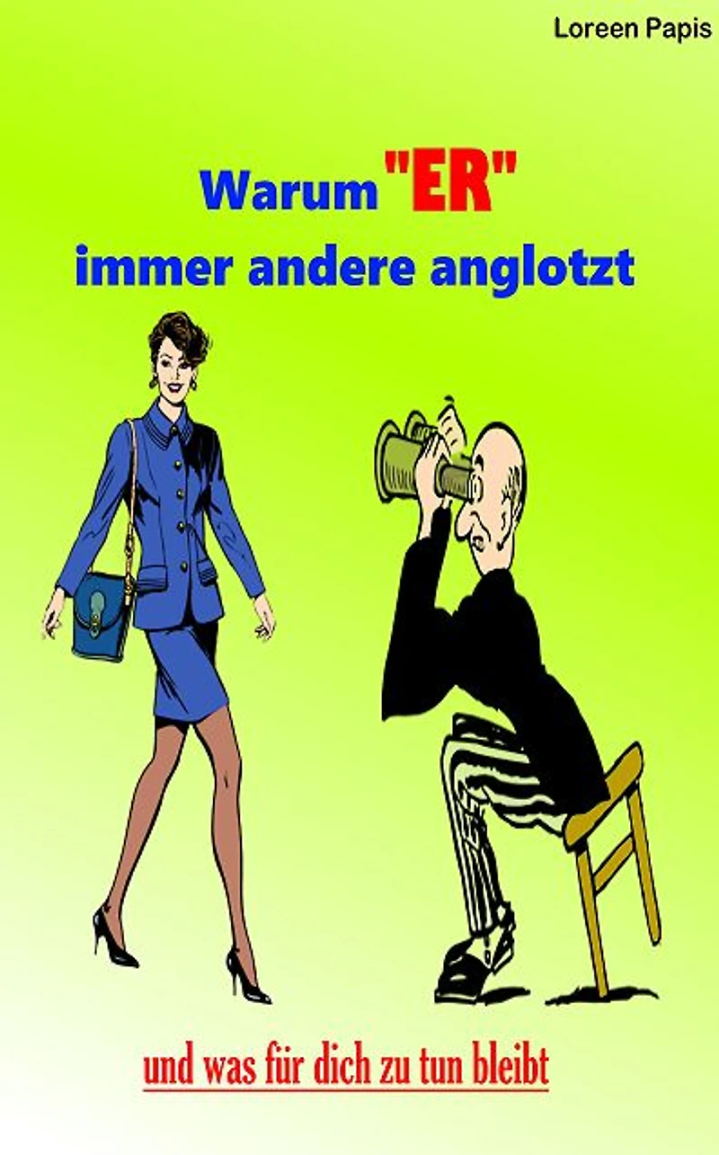 Warum ER immer andere anglotzt