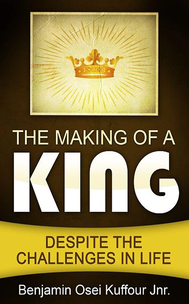 the Making of a King: Despite Challenges Life