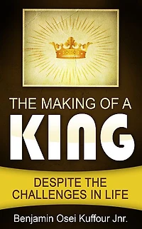 the Making of a King: Despite Challenges Life