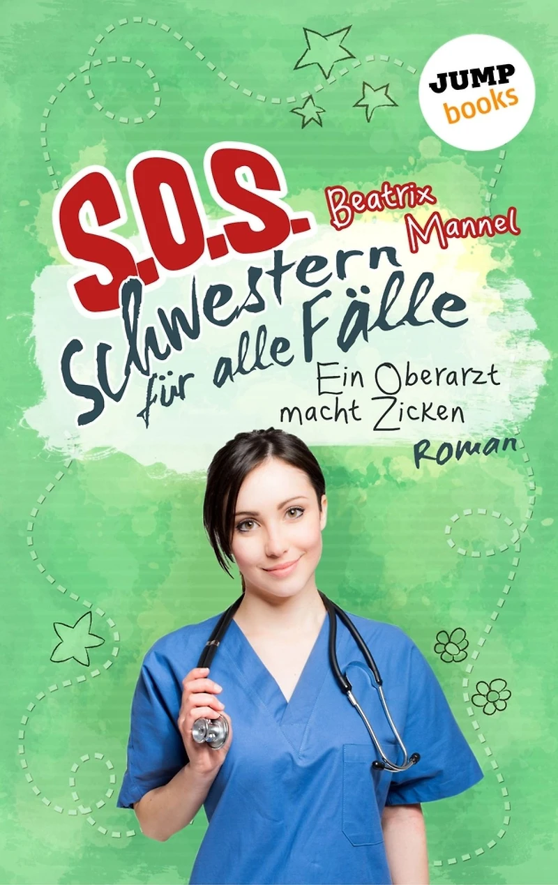 SOS - Schwestern für alle Fälle - Band 2: Ein Oberarzt macht Zicken: Roman